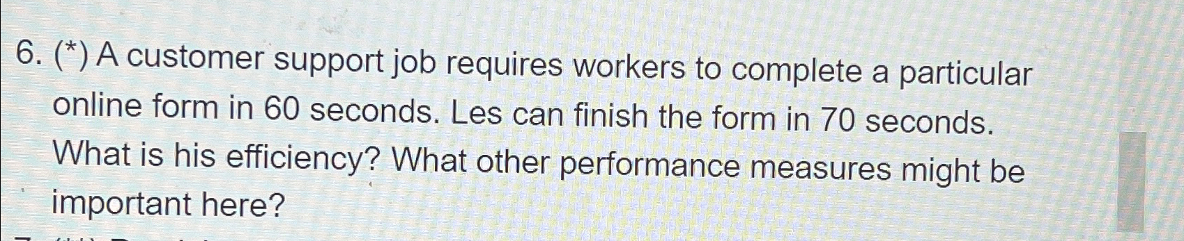 (**) A customer support job requires workers to complete a particular