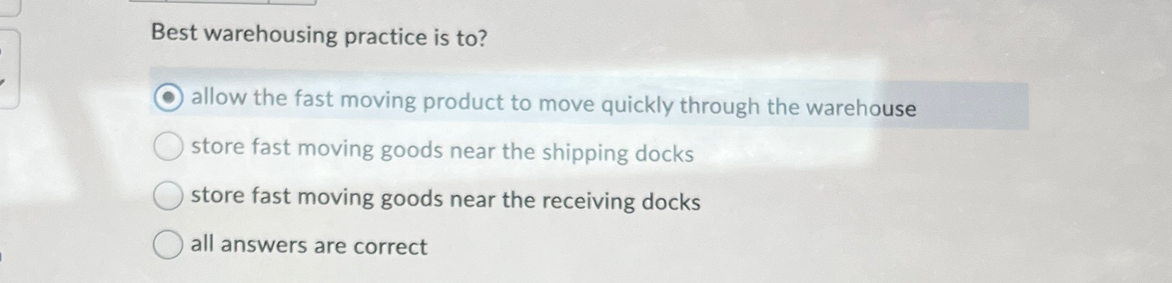  Best warehousing practice is to? allow the fast moving product to