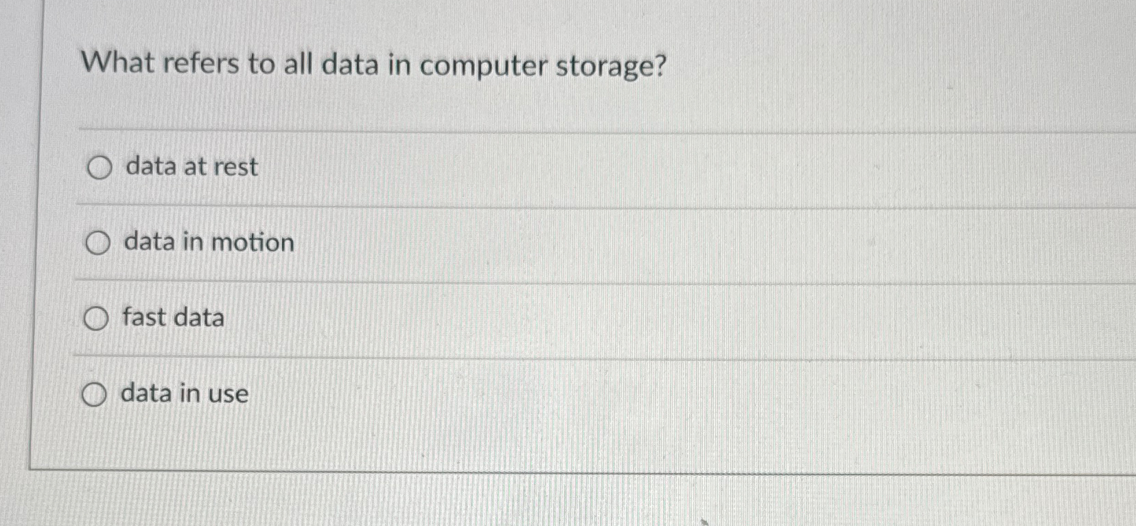  What refers to all data in computer storage? data at rest
