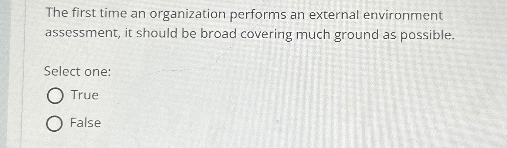  The first time an organization performs an external environment assessment, it