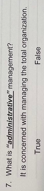  What is "administrative" management? It is concerned with managing the total
