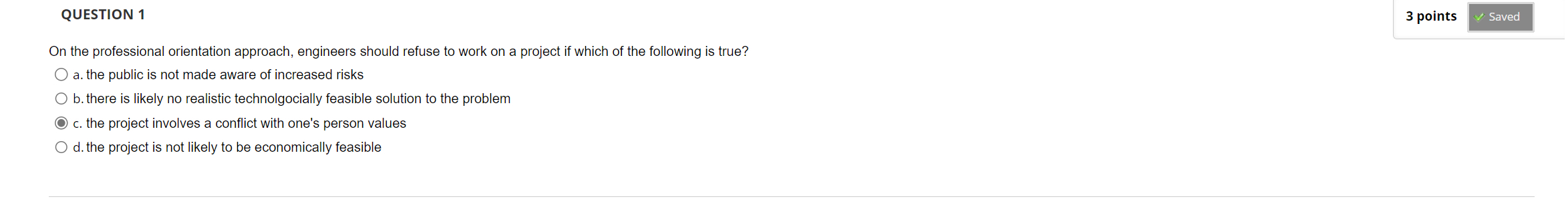  QUESTION 1 3 points On the professional orientation approach, engineers should