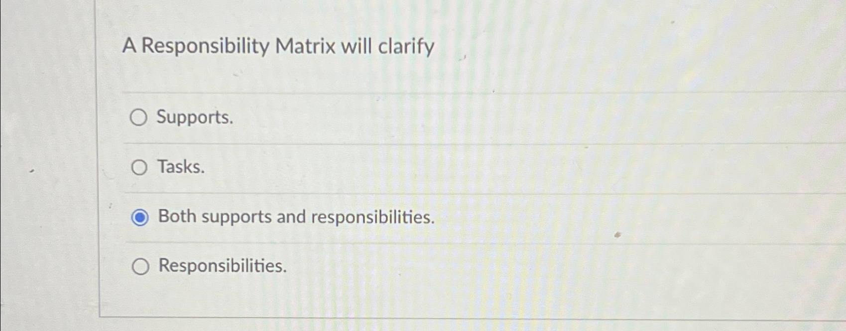  A Responsibility Matrix will clarify Supports. Tasks. Both supports and responsibilities.
