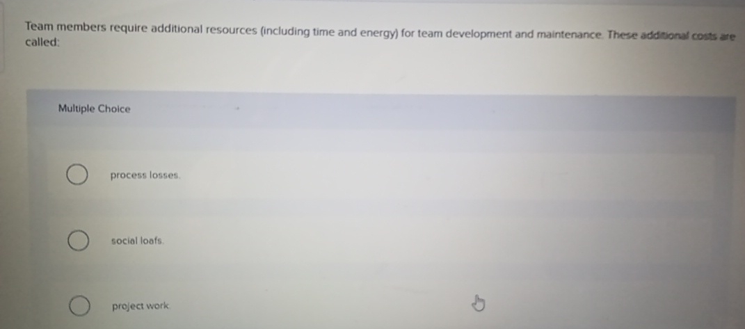  Team members require additional resources (including time and energy) for team