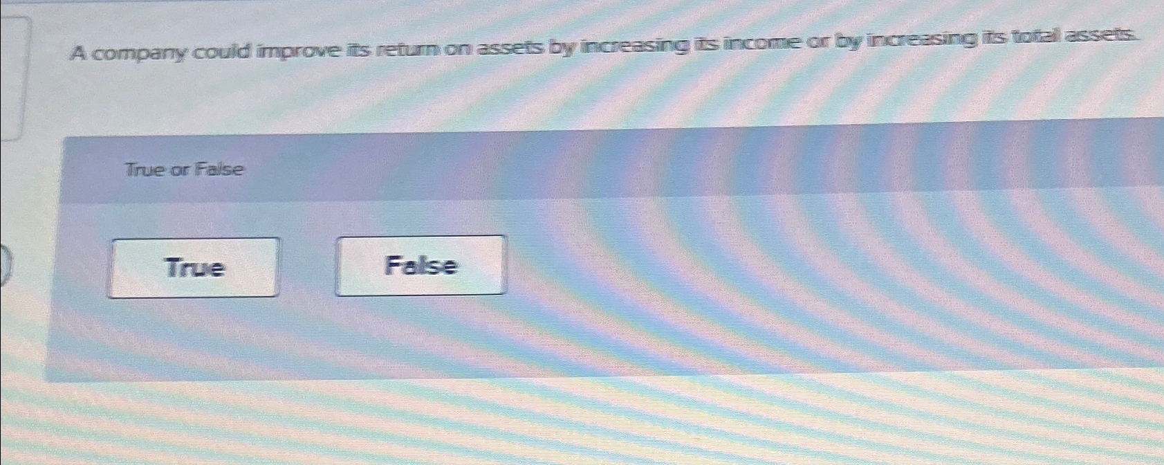  A company could improve its return on assets by increasing its