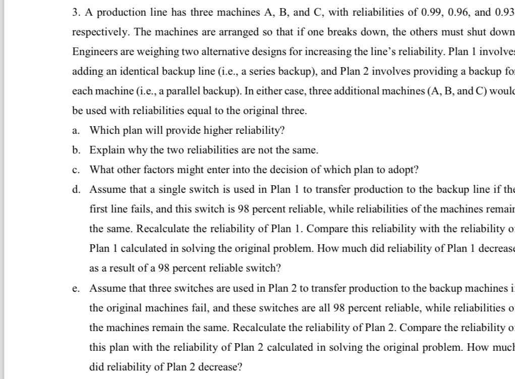  A production line has three machines A,B, and C, with reliabilities
