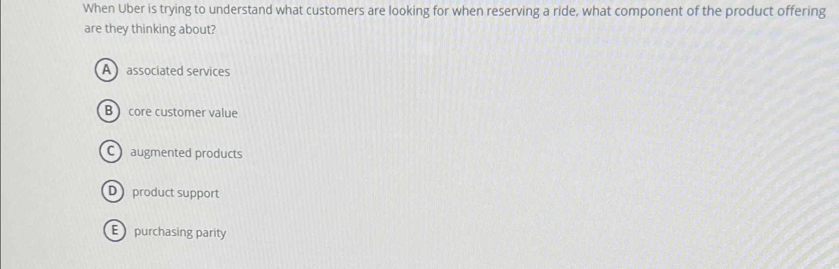  When Uber is trying to understand what customers are looking for