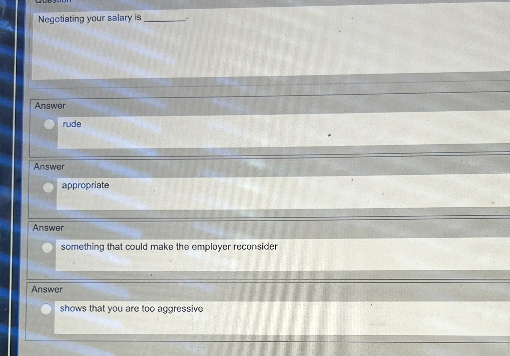  Negotiating your salary is Answer rude Answer appropriate Answer something that