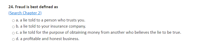  Fraud is best defined as (Search Chapter 2). a. a lie