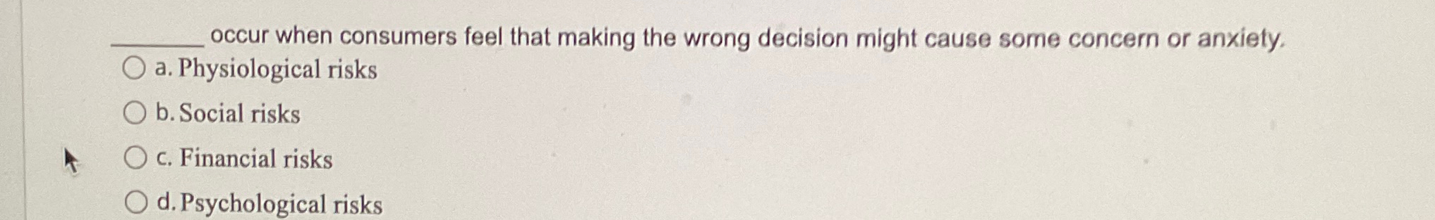  occur when consumers feel that making the wrong decision might cause
