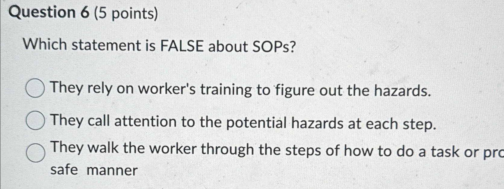  Question 6(5 points) Which statement is FALSE about SOPs? They rely