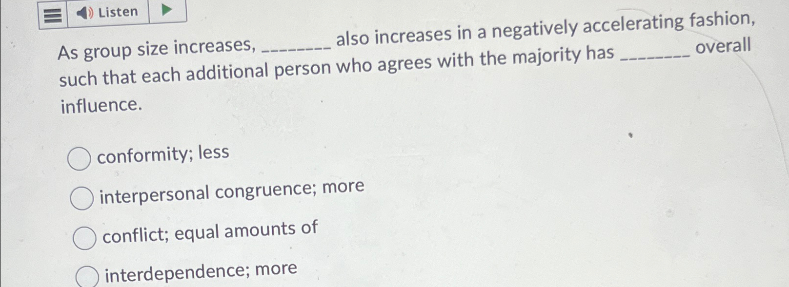  Listen As group size increases, also increases in a negatively accelerating