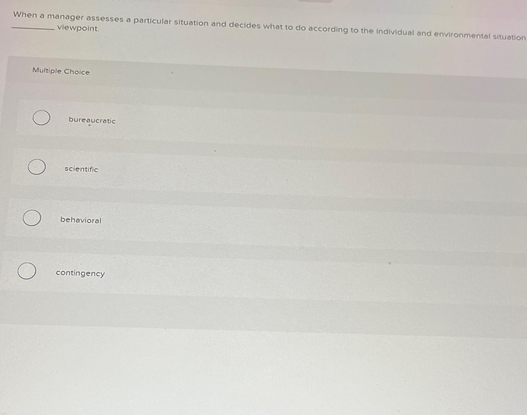  When a manager assesses a particular situation and decides what to