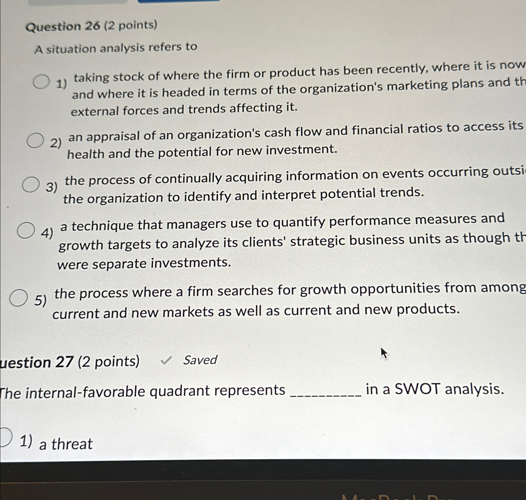  Question 26(2 points) A situation analysis refers to taking stock of