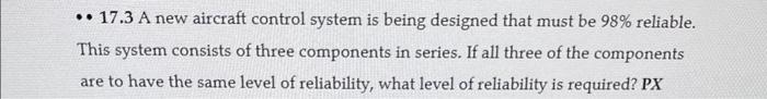  - 17.3 A new aircraft control system is being designed that