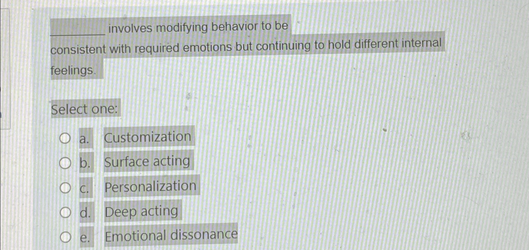  involves modifying behavior to be consistent with required emotions but continuing