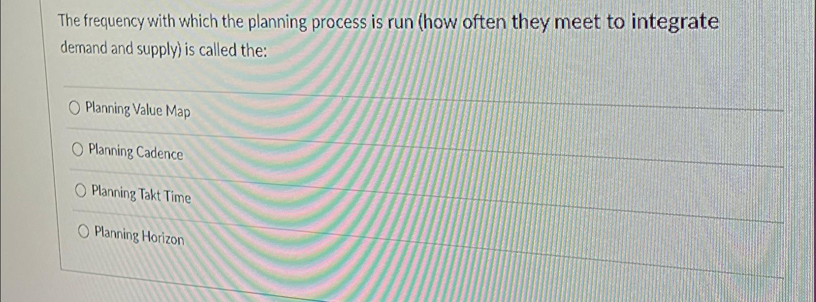  The frequency with which the planning process is run (how often