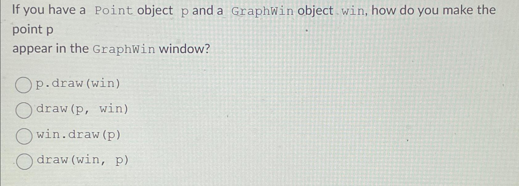  If you have a Point object p and a Graphwin object