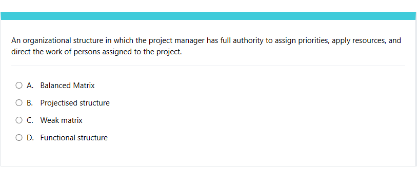  An organizational structure in which the project manager has full authority