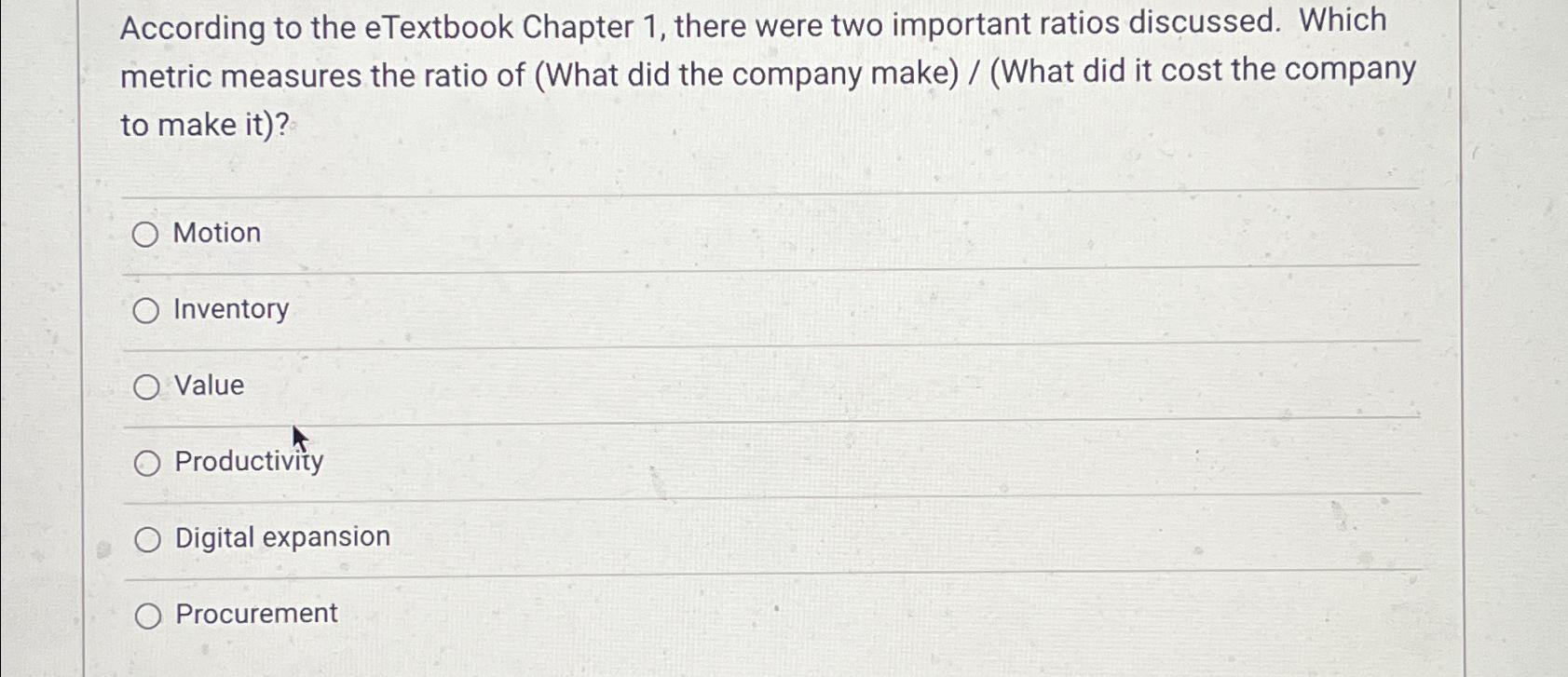  According to the eTextbook Chapter 1, there were two important ratios