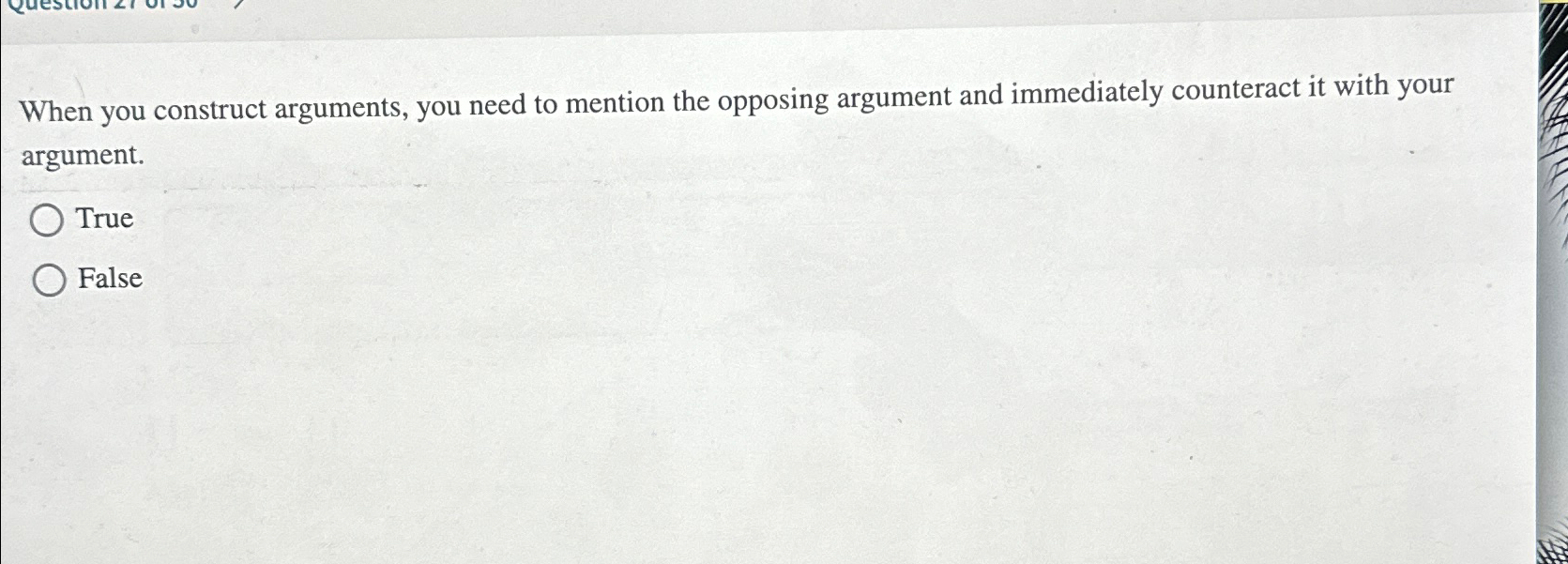  When you construct arguments, you need to mention the opposing argument