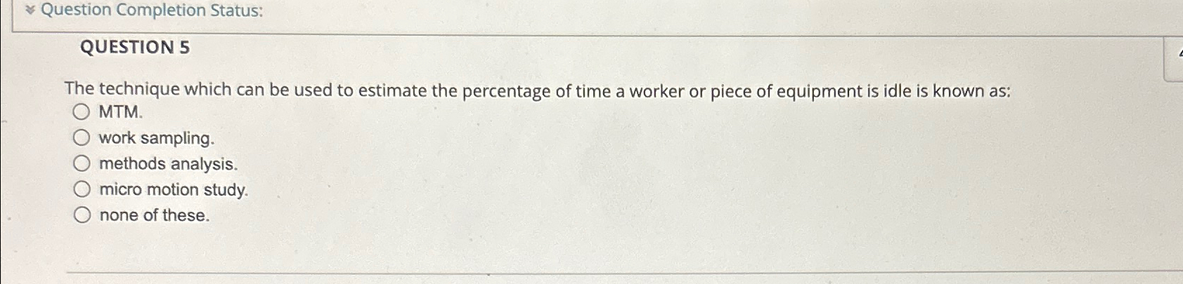  Question Completion Status: QUESTION 5 The technique which can be used