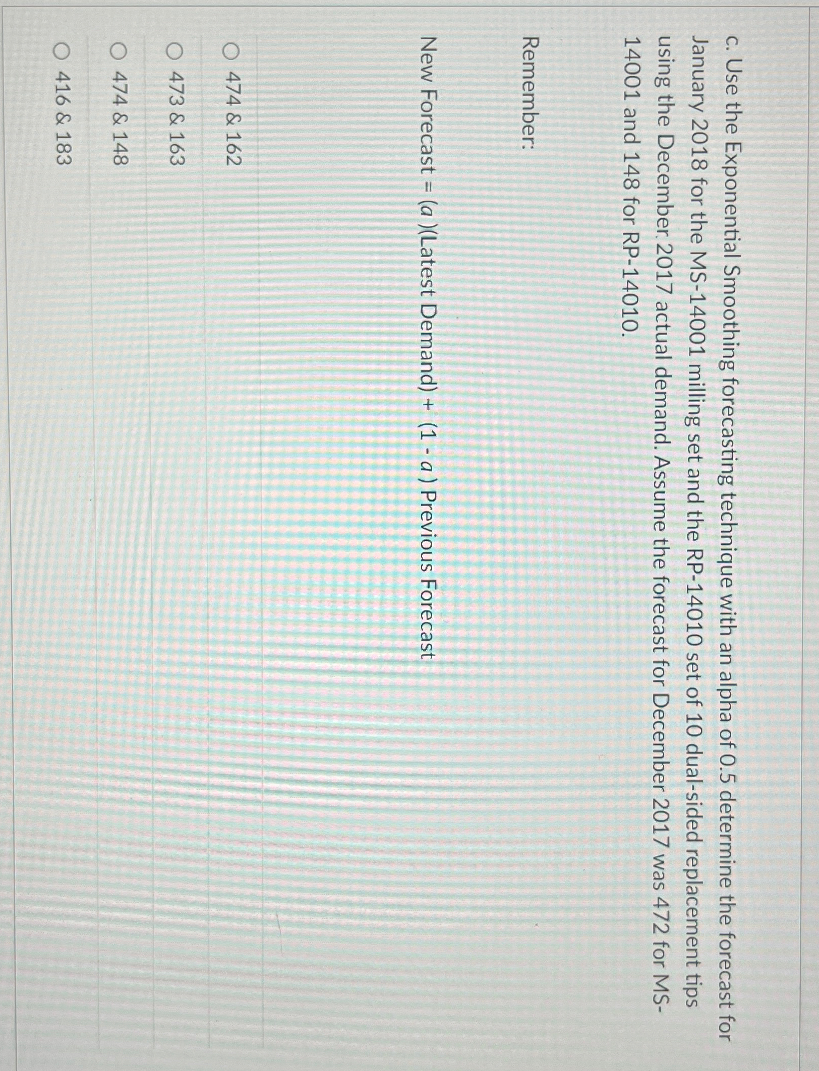  c. Use the Exponential Smoothing forecasting technique with an alpha of