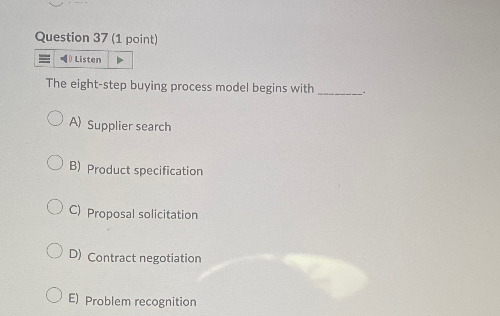  Question 37(1 point) Listen The eight-step buying process model begins with