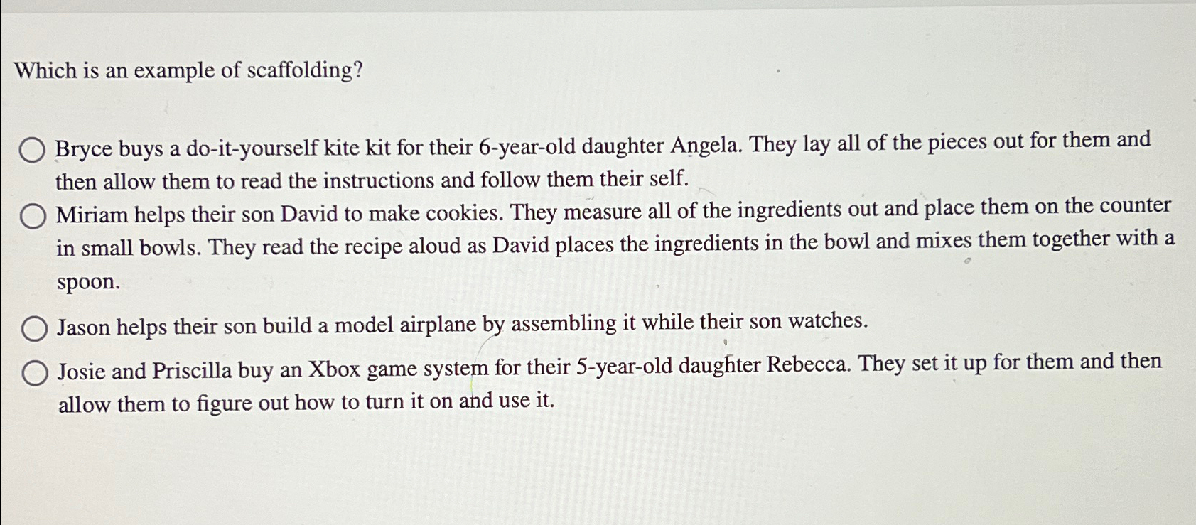 Which is an example of scaffolding? Bryce buys a do-it-yourself kite