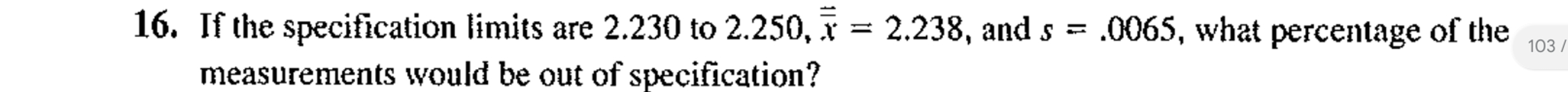  If the specification limits are 2.230 to 2.250,bar(x)=2.238, and s=.0065, what