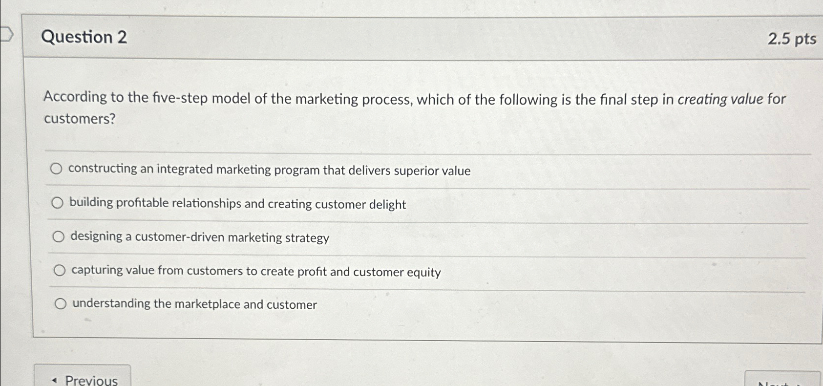  Question 2 2.5pts According to the five-step model of the marketing