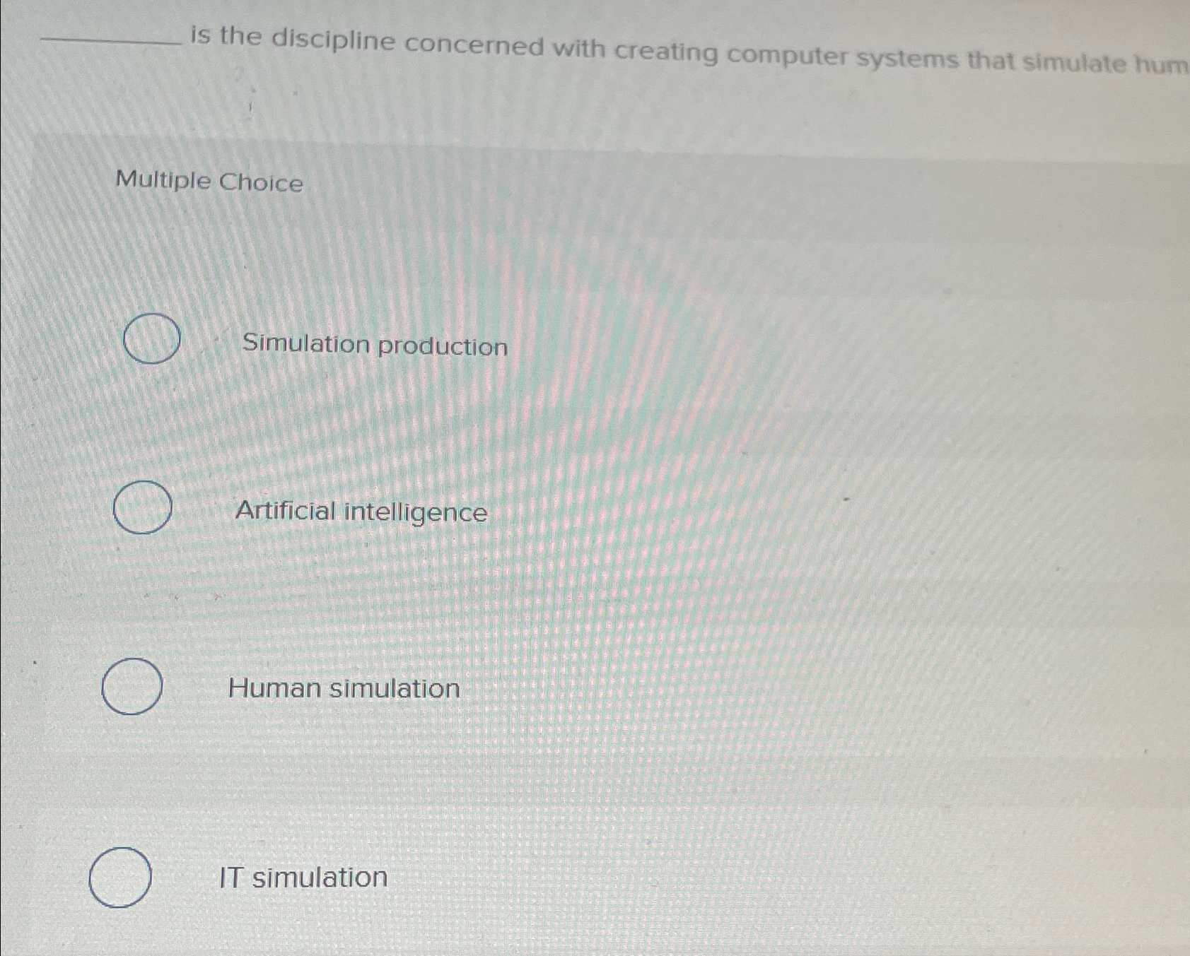  is the discipline concerned with creating computer systems that simulate hum
