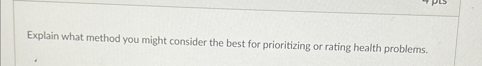  Explain what method you might consider the best for prioritizing or