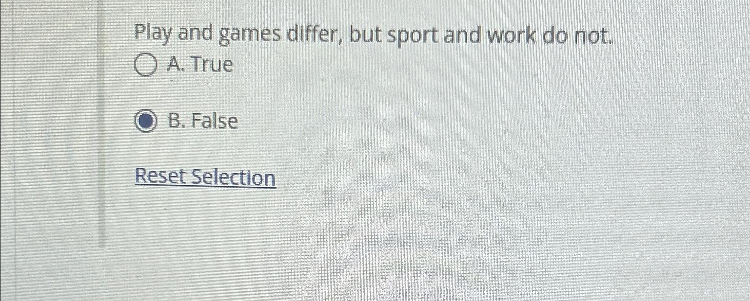  Play and games differ, but sport and work do not. A.