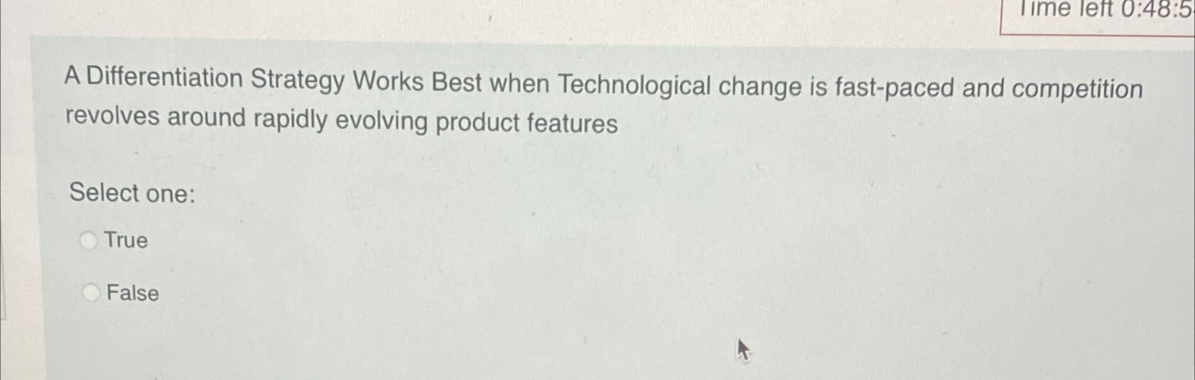  A Differentiation Strategy Works Best when Technological change is fast-paced and
