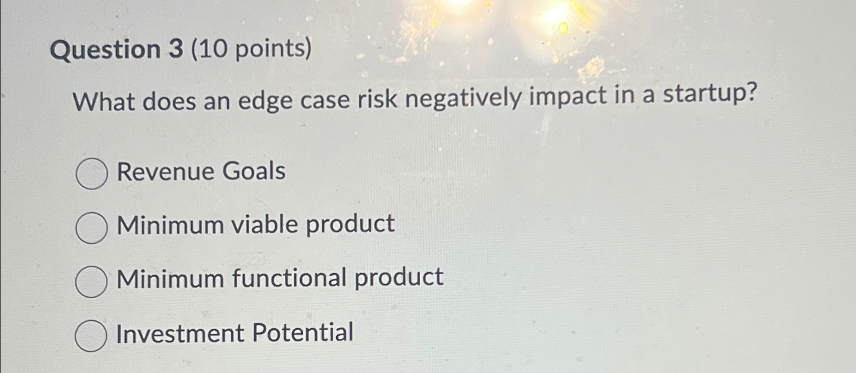  Question 3(10 points) What does an edge case risk negatively impact