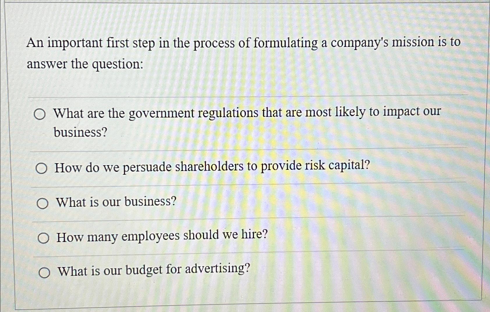  An important first step in the process of formulating a company's