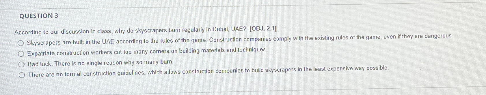  QUESTION 3 According to our discussion in class, why do skyscrapers