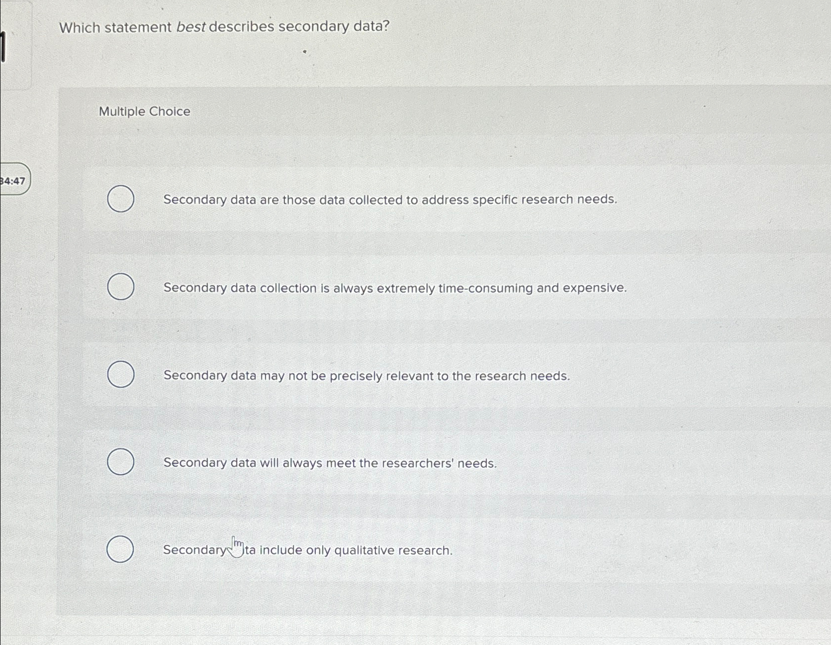  Which statement best describes secondary data? Multiple Choice Secondary data are