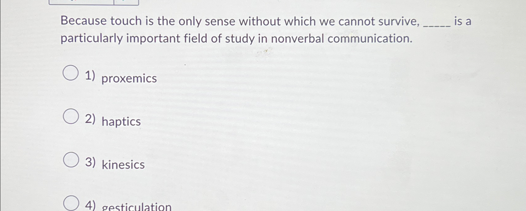  Because touch is the only sense without which we cannot survive,