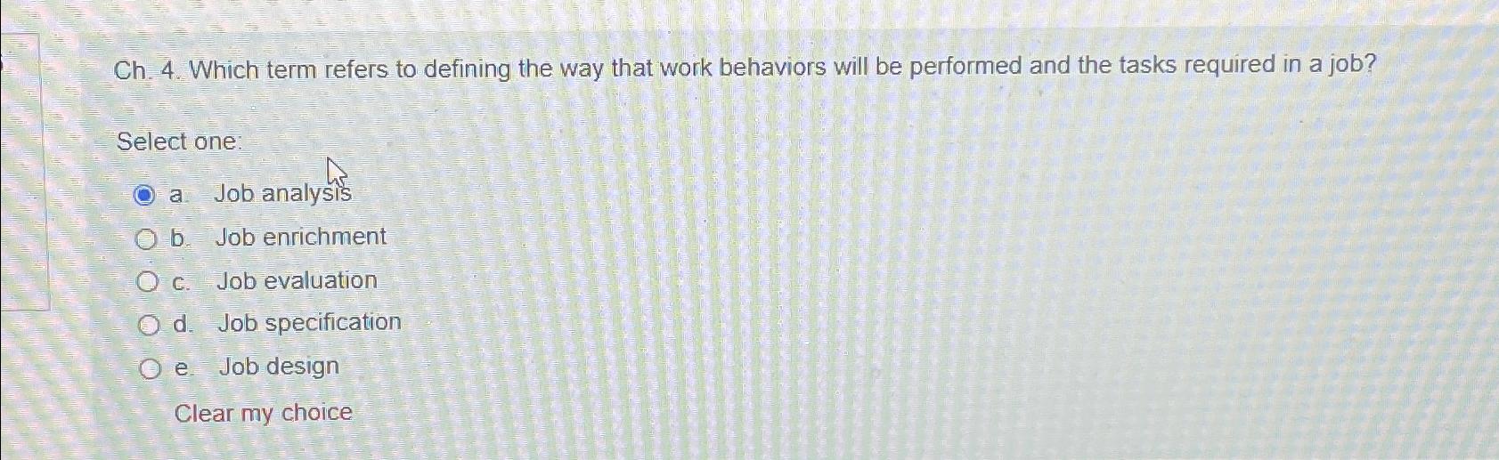  Ch.4. Which term refers to defining the way that work behaviors