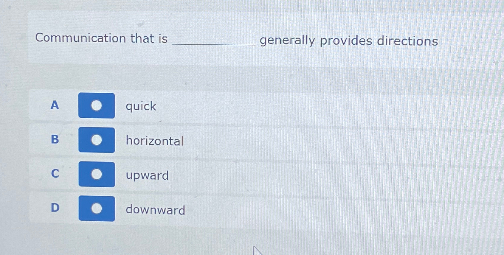 Communication that is generally provides directions A B C D quick