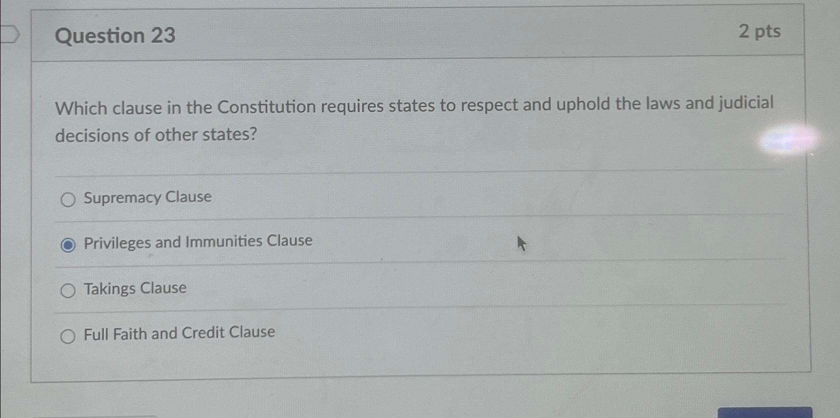  Question 23 2 pts Which clause in the Constitution requires states