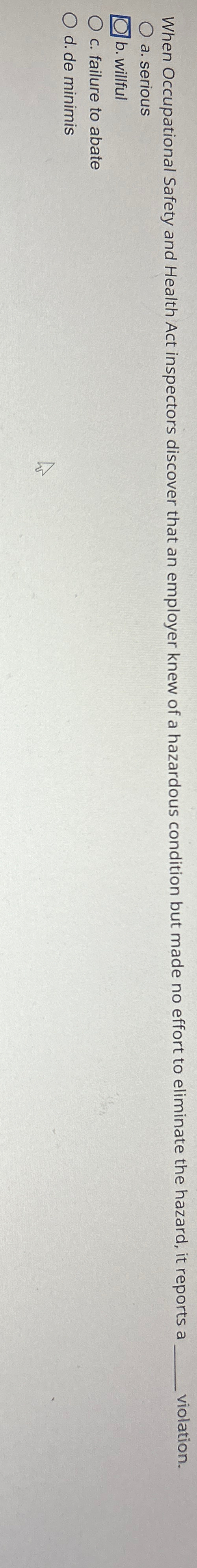  violation. a. serious b. willful c. failure to abate d. de