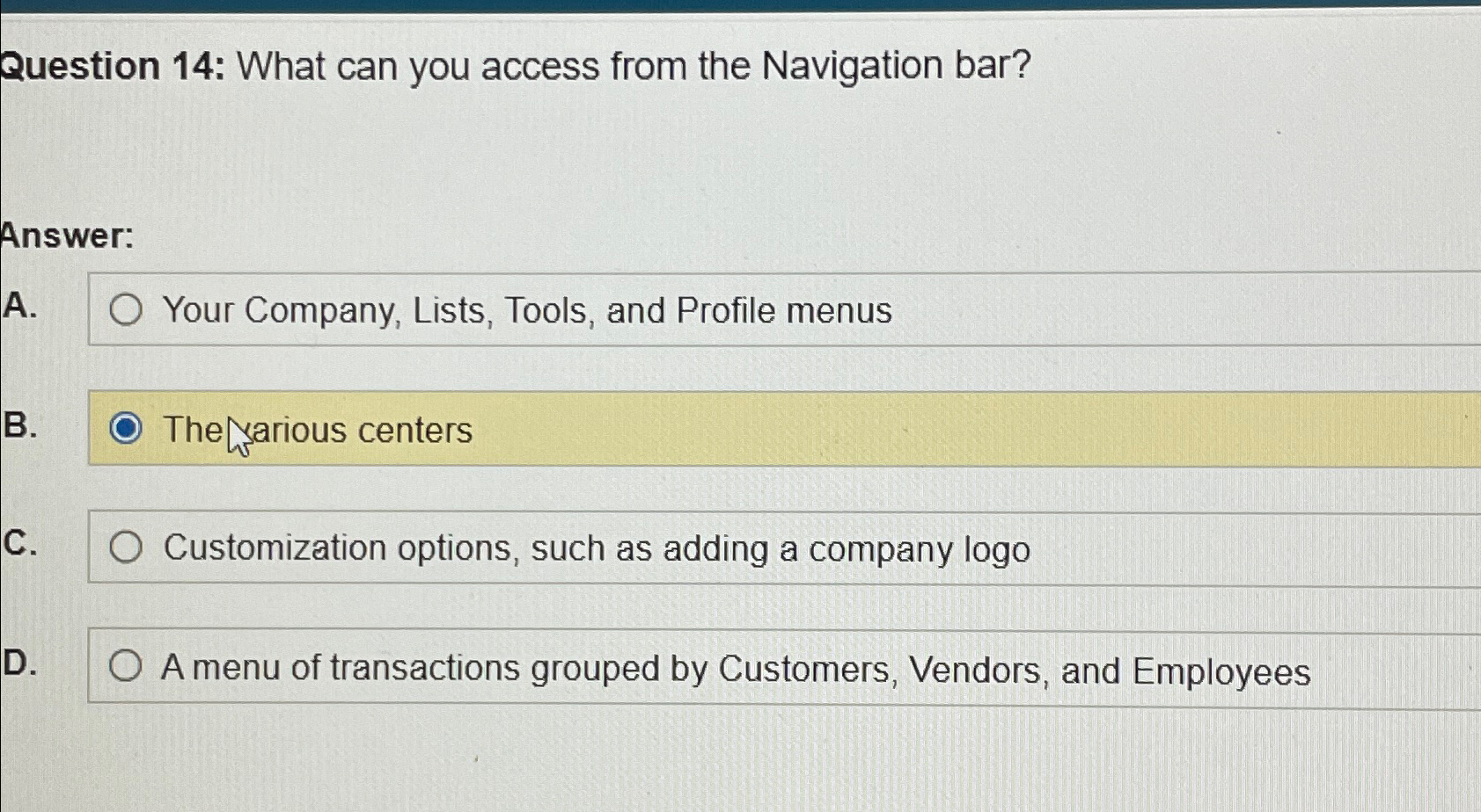  Question 14: What can you access from the Navigation bar? Answer:
