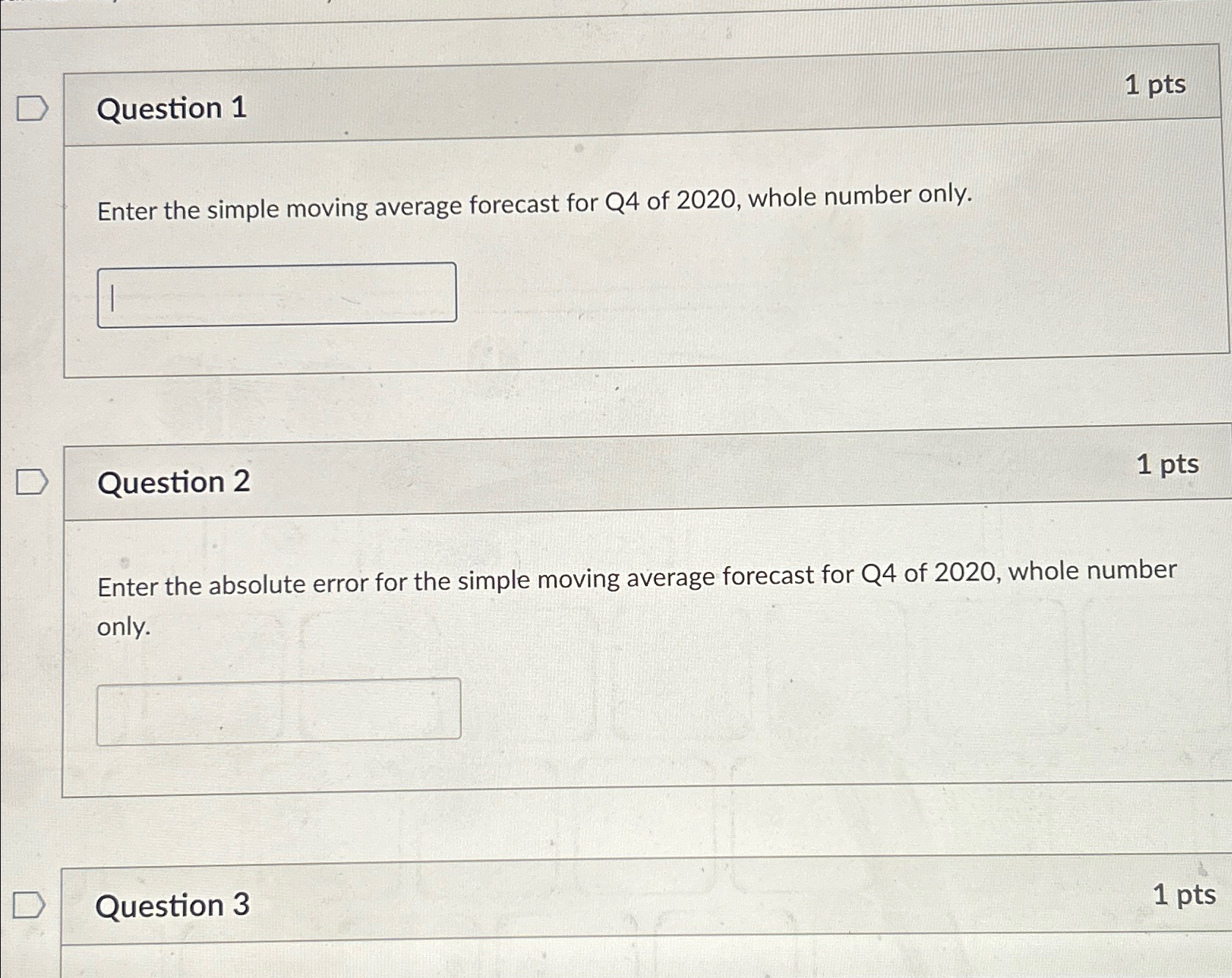  Question 1 1 pts Enter the simple moving average forecast for