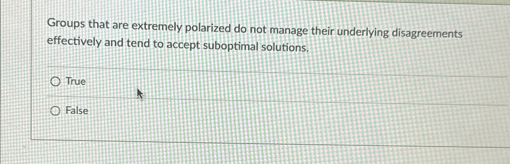  Groups that are extremely polarized do not manage their underlying disagreements