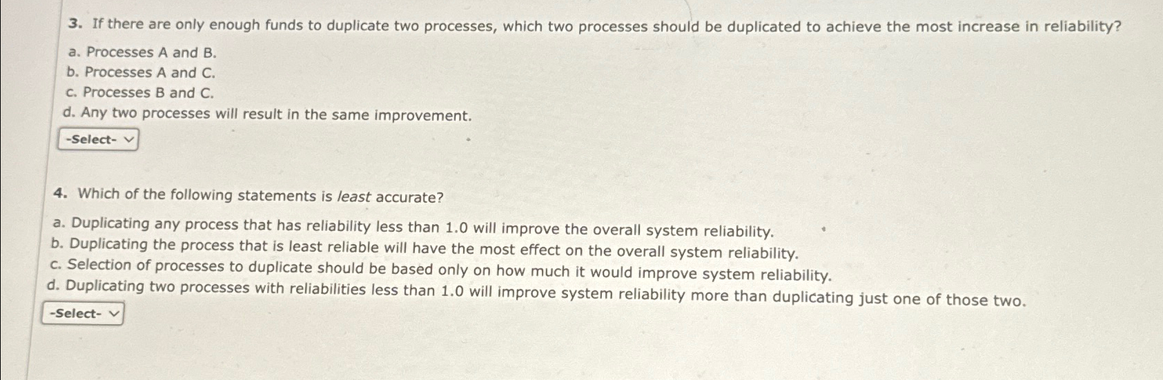  If there are only enough funds to duplicate two processes, which