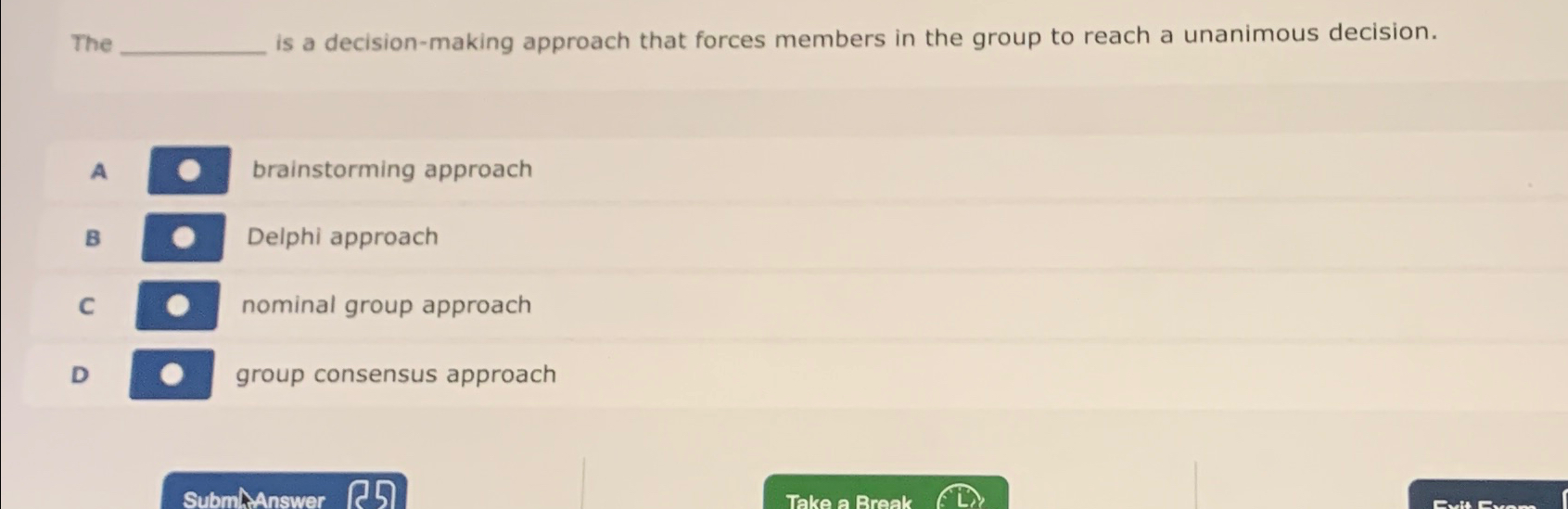  The is a decision-making approach that forces members in the group