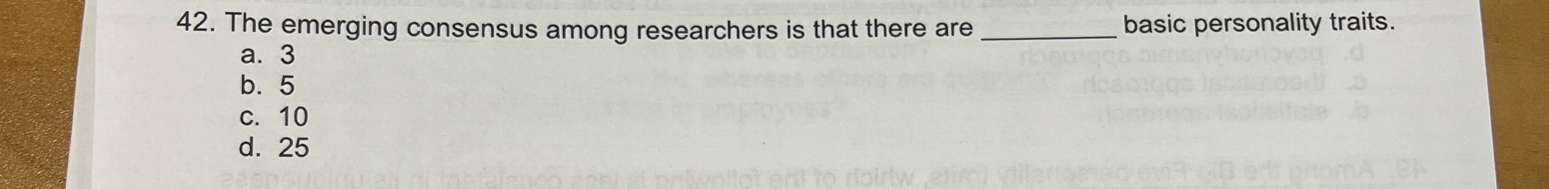  The emerging consensus among researchers is that there are basic personality